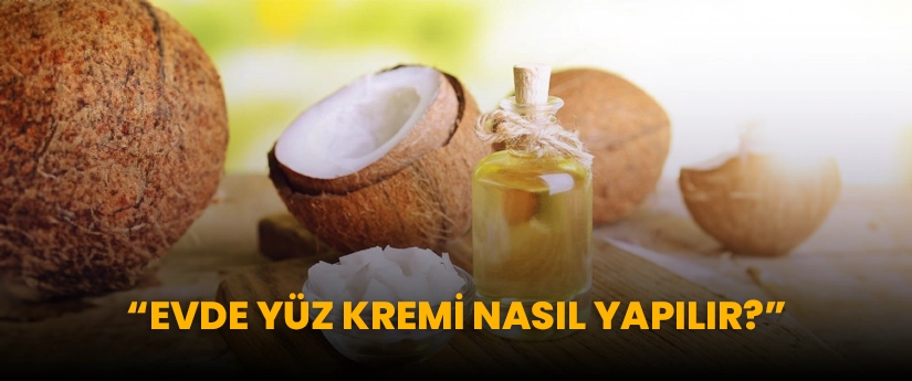 Evde Yüz Kremi Nasıl Yapılır?